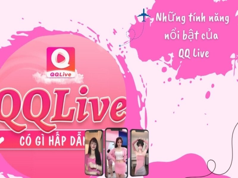 Đặc điểm nổi bật của QQLive Apk